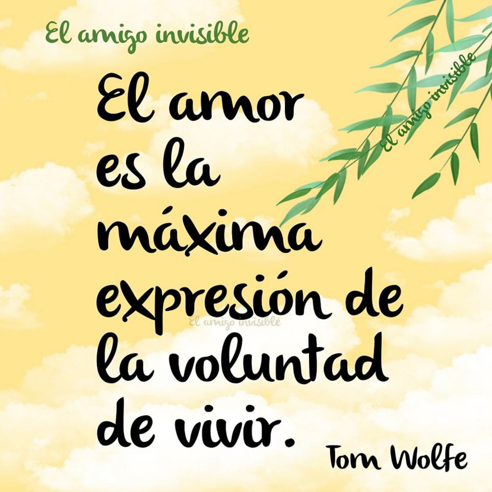 El amor es la máxima expresión de la voluntad de vivir Tom Wolfe