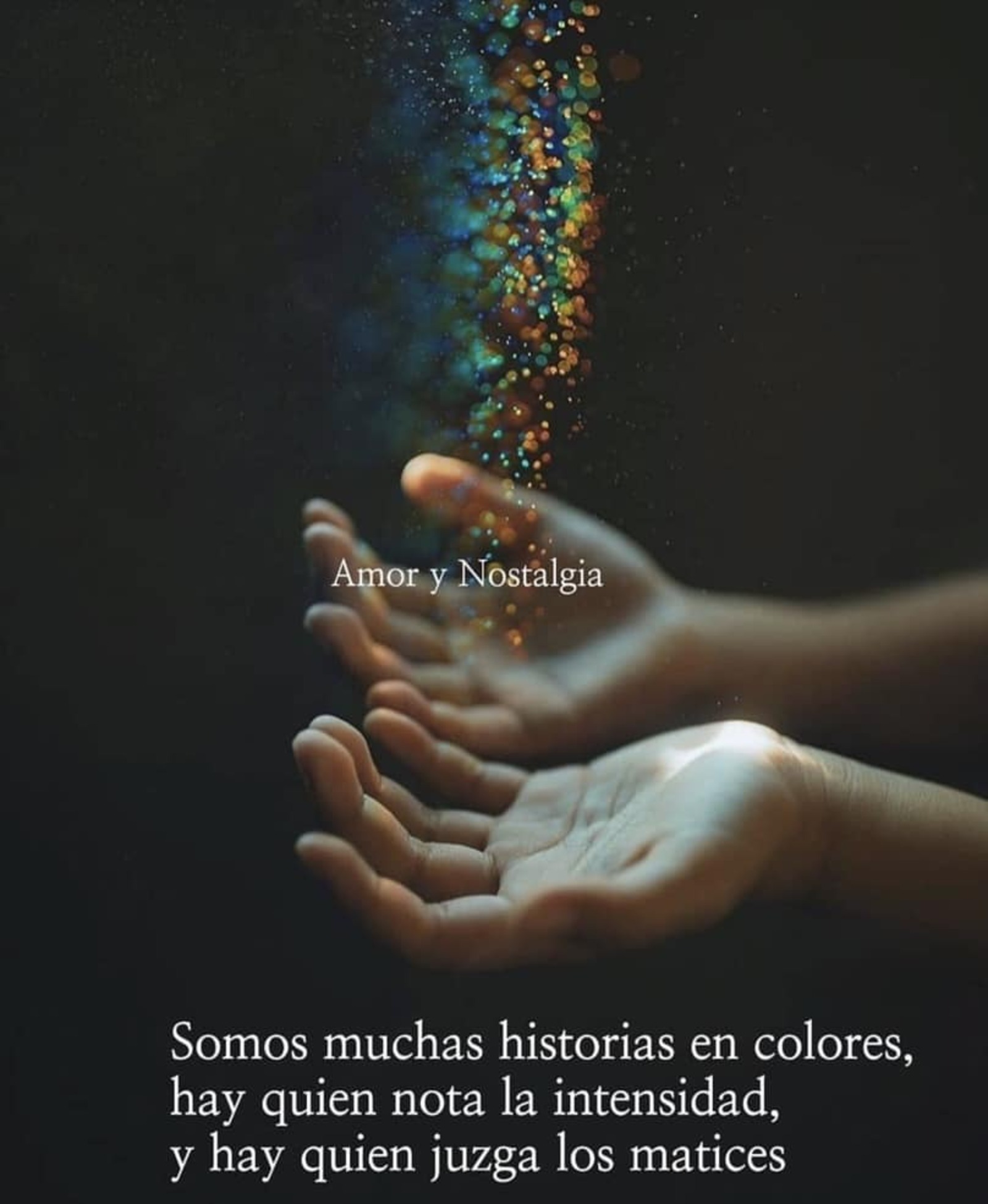 Somos muchas historias en colores hay quien nota la intensidad