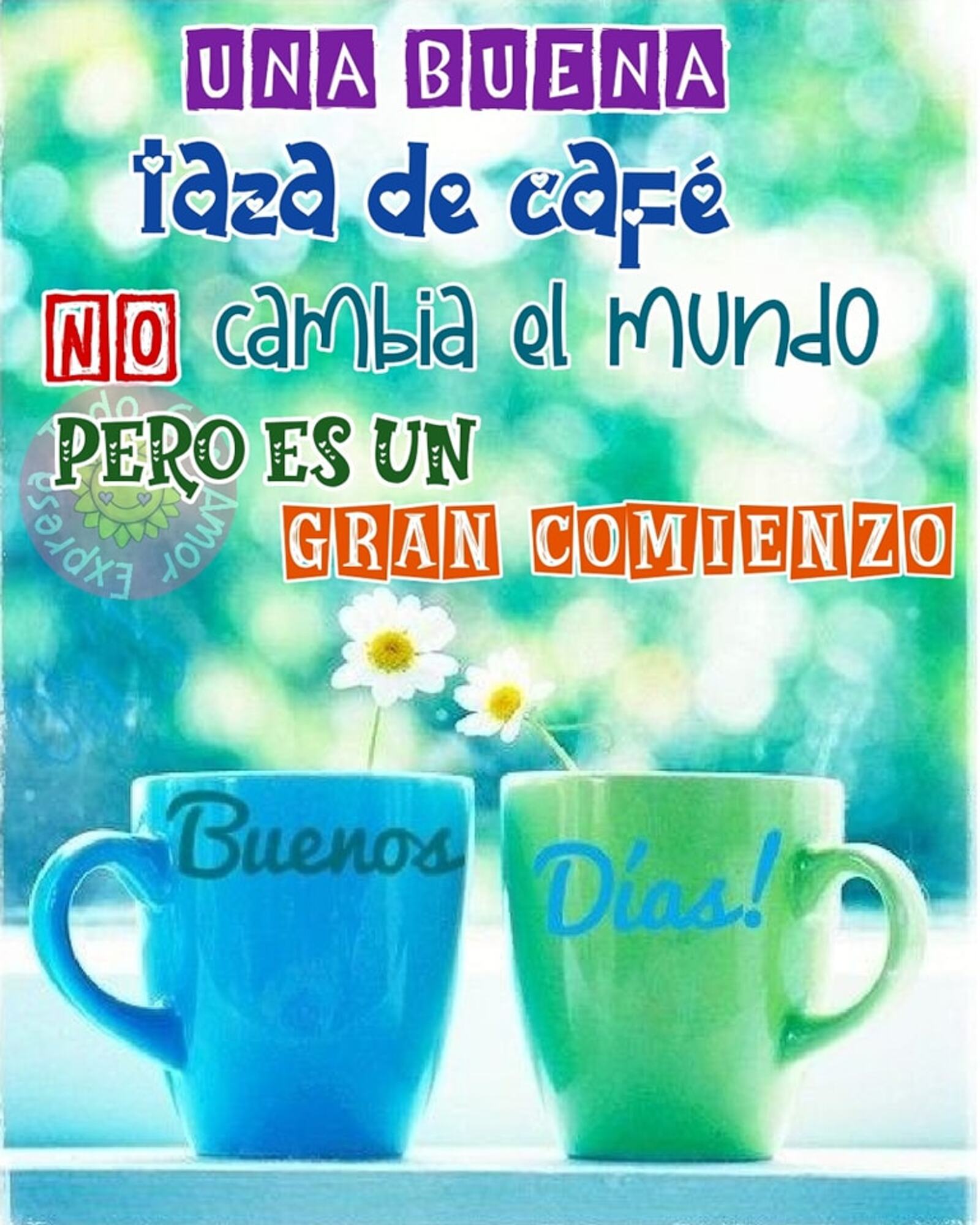 Una buena taza de café no cambia el mundo pero es un gran comienzo buenos días